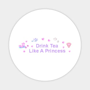 Drink Tea Like a Princess Magnet
